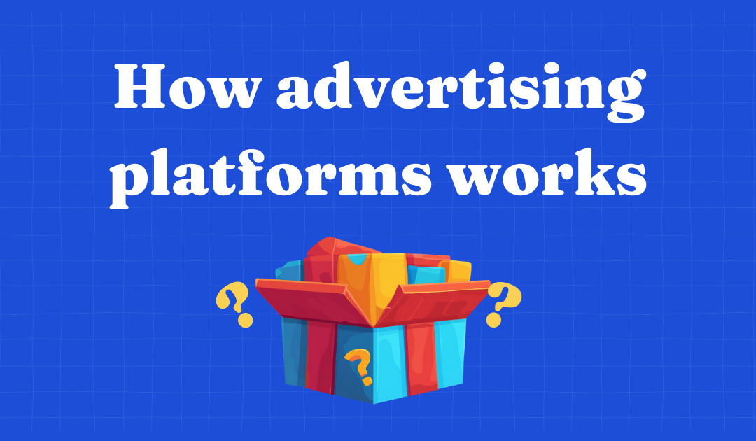 Cover image for How Ads Platforms works